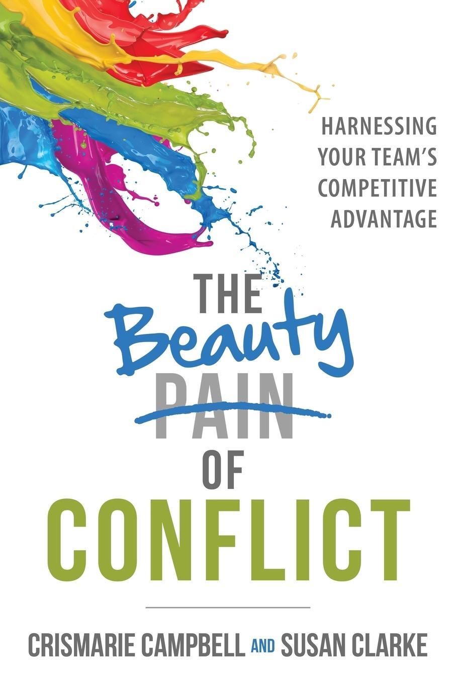 Cover: 9780999450109 | The Beauty of Conflict | Harnessing Your Team's Competitive Advantage