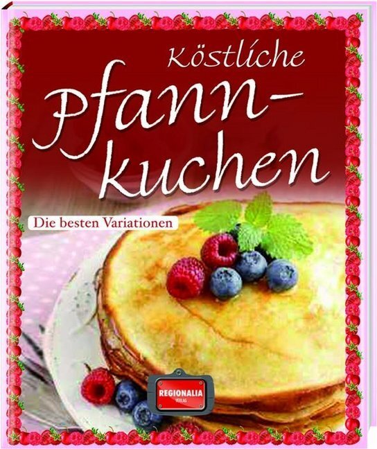Cover: 9783955401788 | Köstliche Pfannkuchen | Die besten Variationen | Buch | Deutsch | 2016