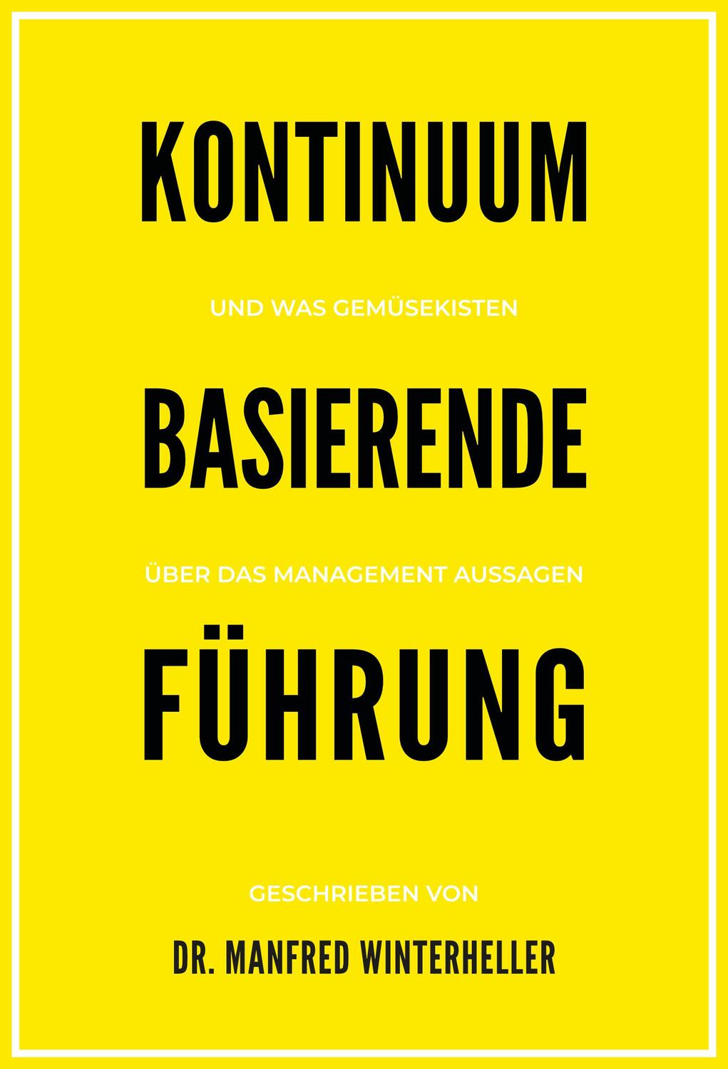 Cover: 9783902148209 | Kontinuum basierende Führung | Manfred Winterheller | Buch | Deutsch