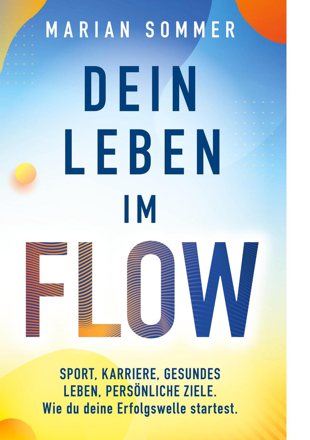 Cover: 9783758364693 | Dein Leben im Flow | Marian Sommer | Taschenbuch | Paperback | 148 S.