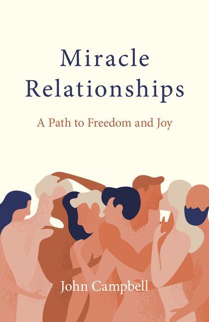 Cover: 9781803413075 | Miracle Relationships | A Path to Freedom and Joy | John Campbell