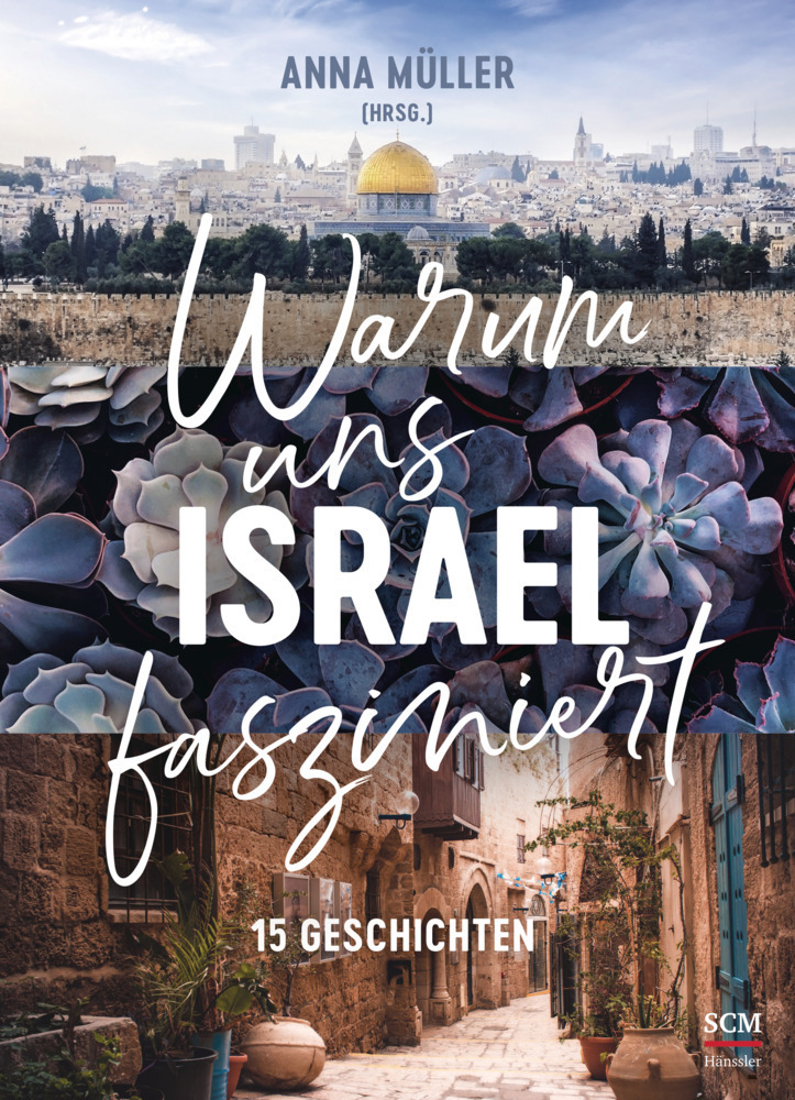 Cover: 9783775161244 | Warum uns Israel fasziniert | 15 Geschichten | Anna Müller | Buch