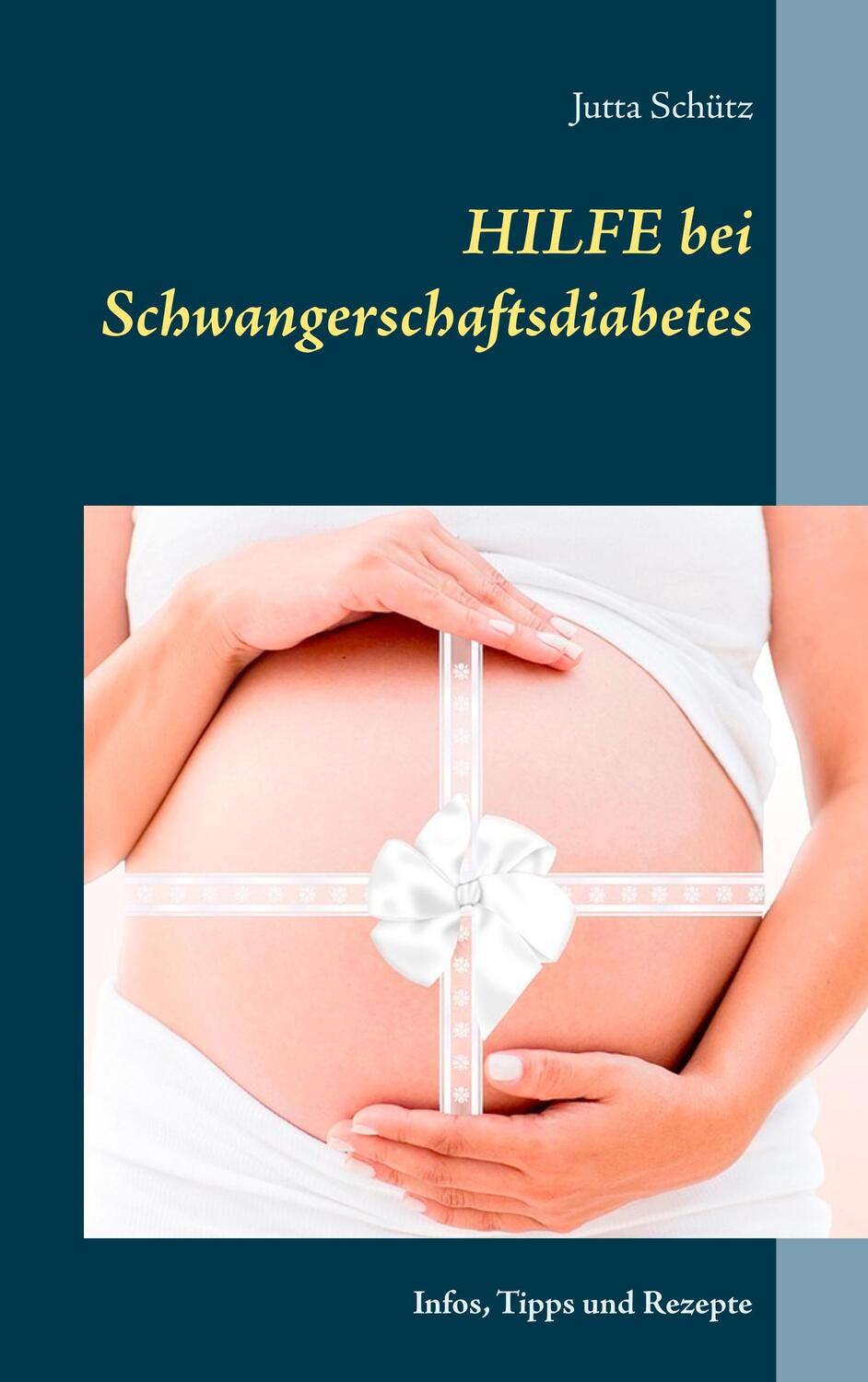 Cover: 9783752851007 | Hilfe bei Schwangerschaftsdiabetes | Infos, Tipps und Rezepte | Schütz