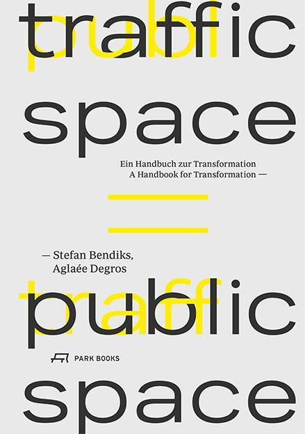 Cover: 9783038601654 | Traffic Space is Public Space | Ein Handbuch zur Transformation | Buch