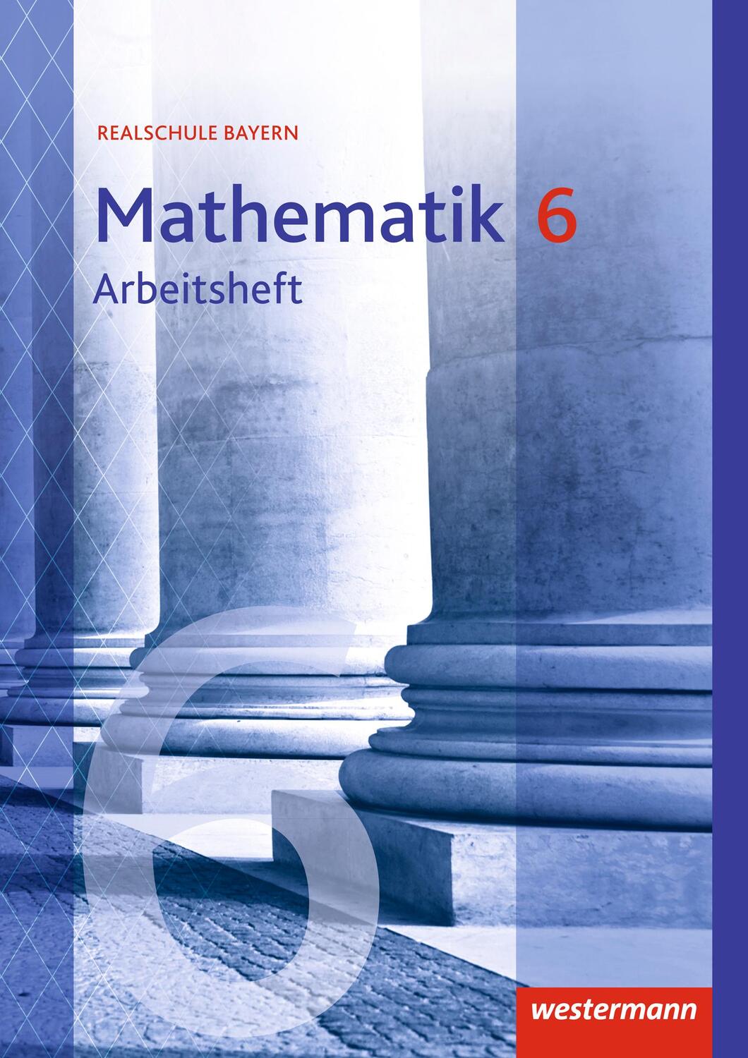 Cover: 9783141236170 | Mathematik 6. Arbeitsheft mit Lösungen. Realschulen. Bayern | Deutsch