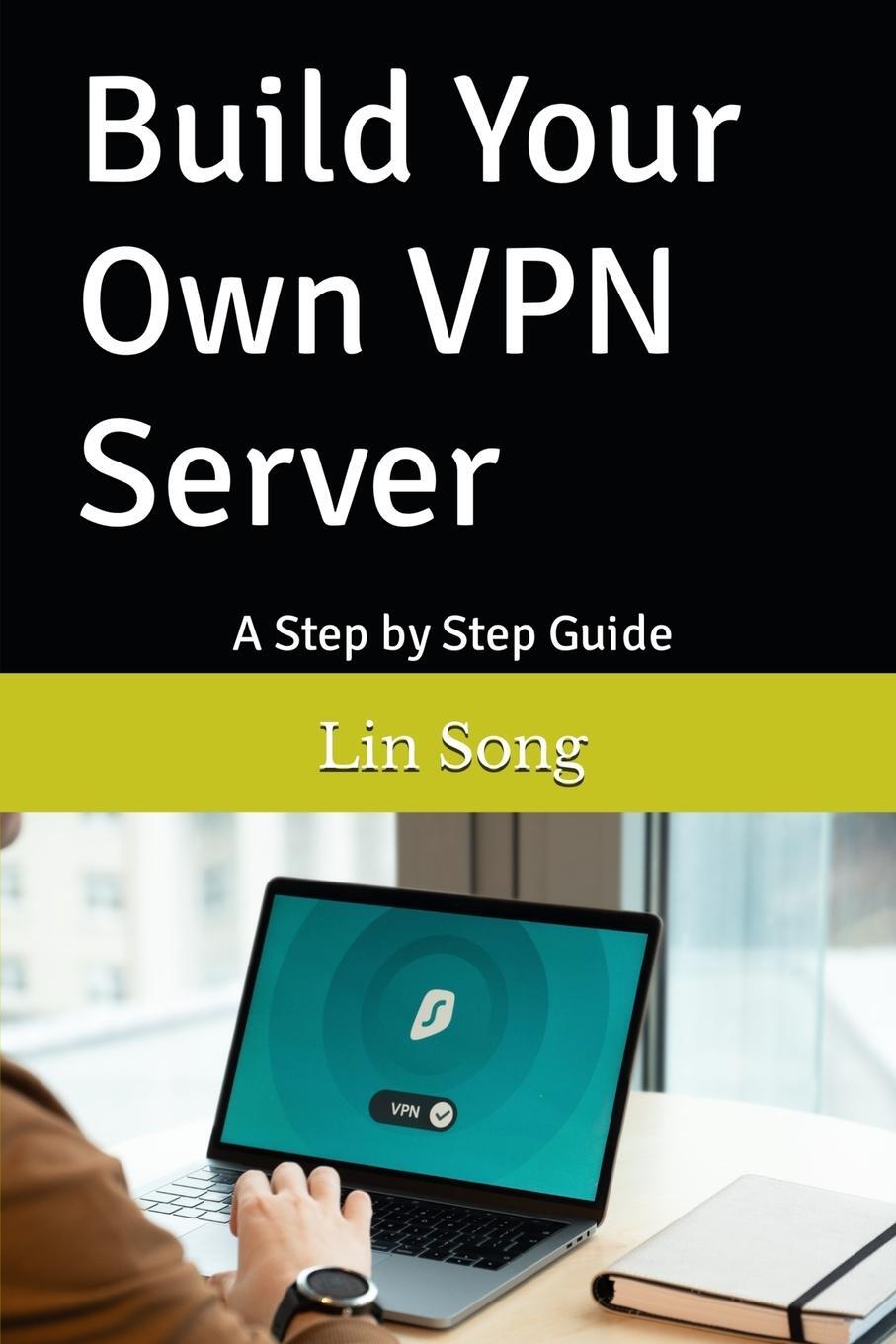 Cover: 9798987508923 | Build Your Own VPN Server | A Step by Step Guide | Lin Song | Buch