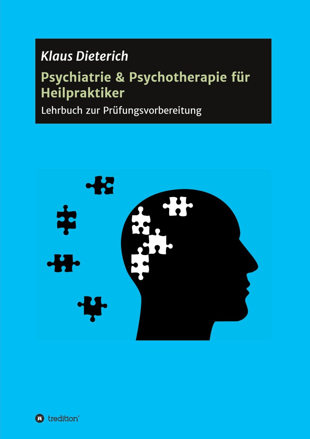 Cover: 9783748255628 | Psychiatrie &amp; Psychotherapie für Heilpraktiker | Klaus Dieterich