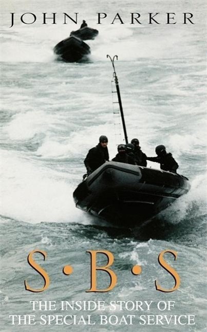 Cover: 9780755312252 | Parker, J: SBS | The Inside Story of the Special Boat Service | Parker