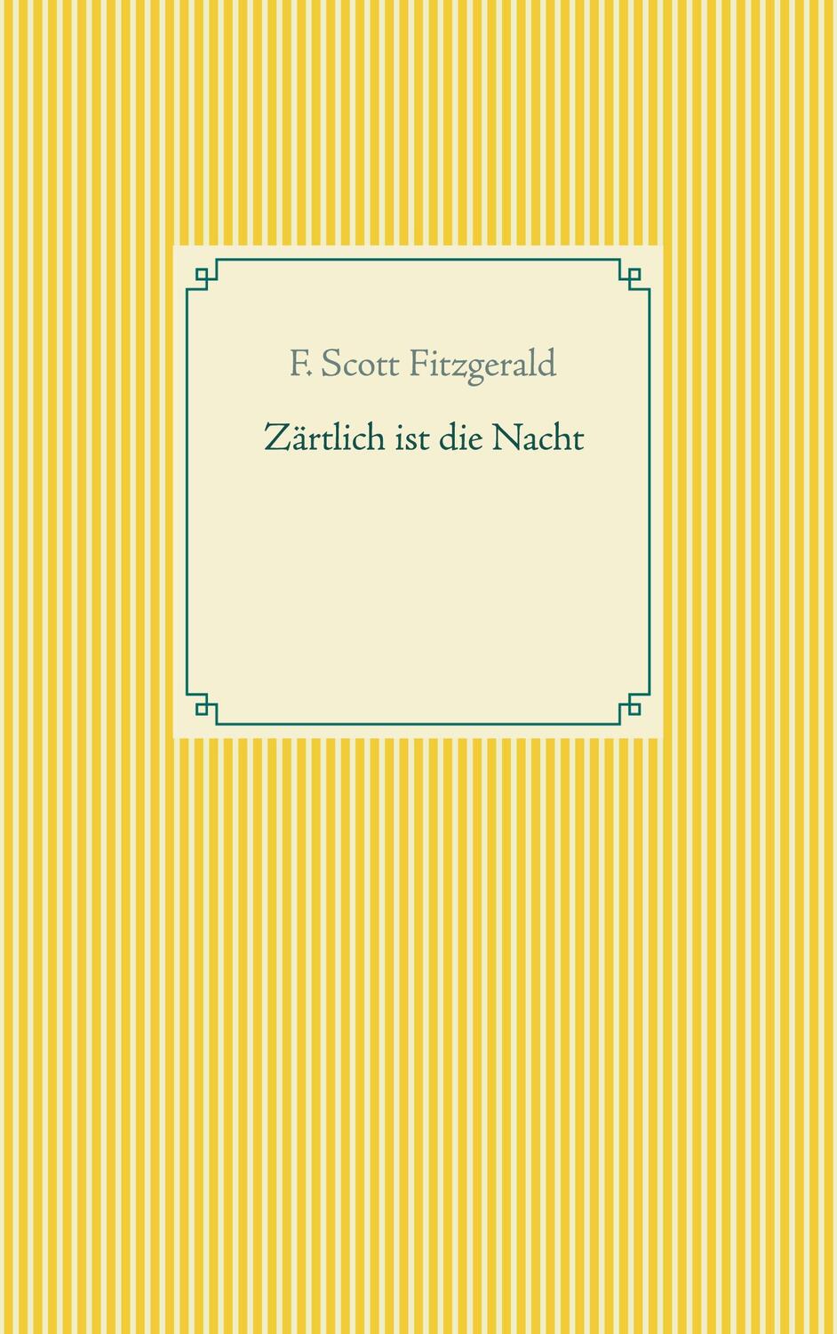 Cover: 9783753440699 | Zärtlich ist die Nacht | F. Scott Fitzgerald | Taschenbuch