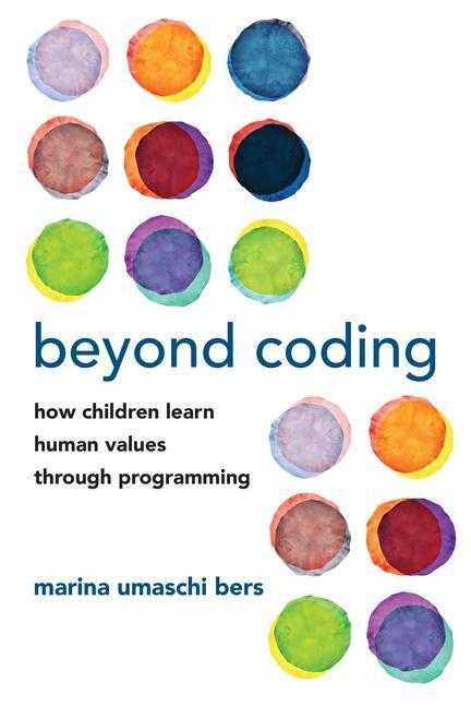 Cover: 9780262543323 | Beyond Coding | How Children Learn Human Values through Programming