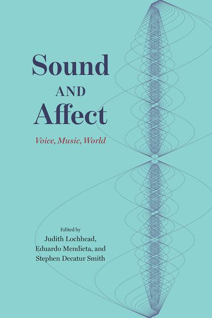 Cover: 9780226758015 | Sound and Affect | Voice, Music, World | Eduardo Mendieta (u. a.)