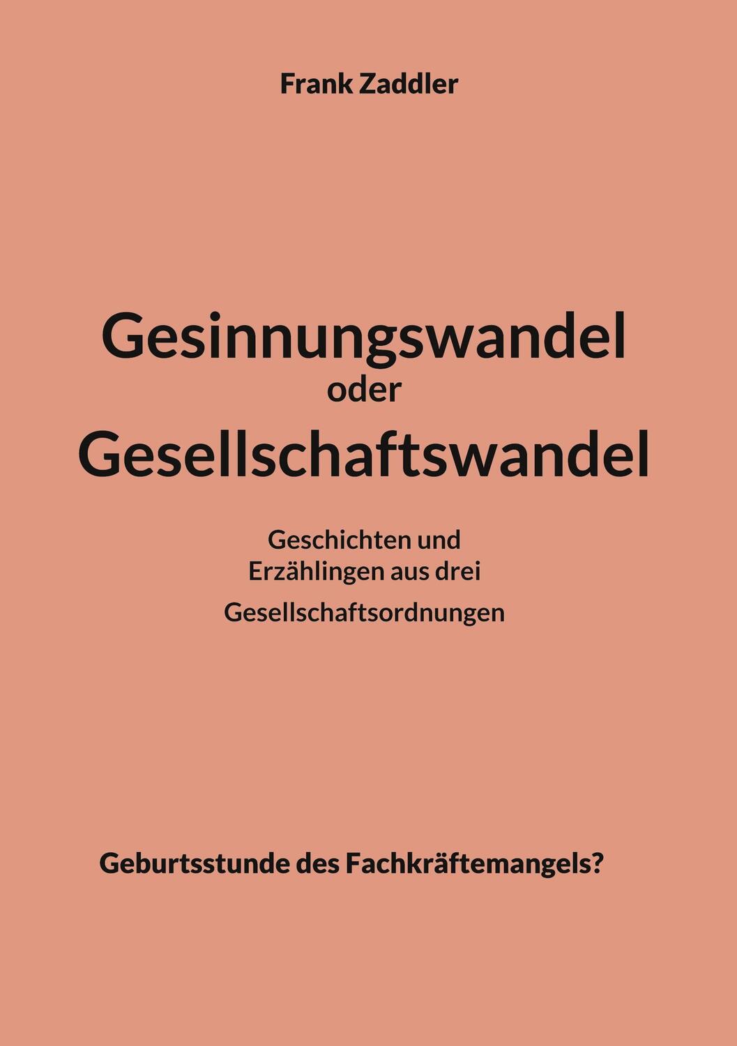 Cover: 9783758317828 | Gesinnungswandel oder Gesellschaftswandel | Frank Zaddler | Buch