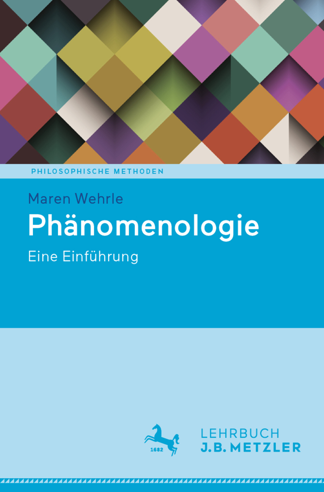 Cover: 9783476057778 | Phänomenologie | Eine Einführung | Maren Wehrle | Taschenbuch | IX