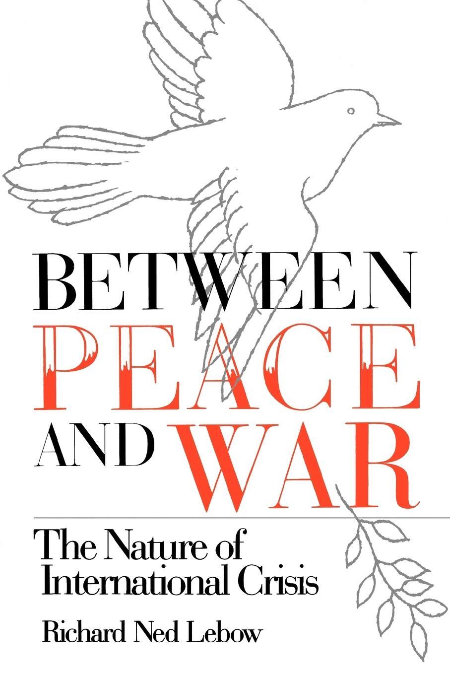 Cover: 9780801832475 | Between Peace and War | The Nature of International Crisis | Lebow