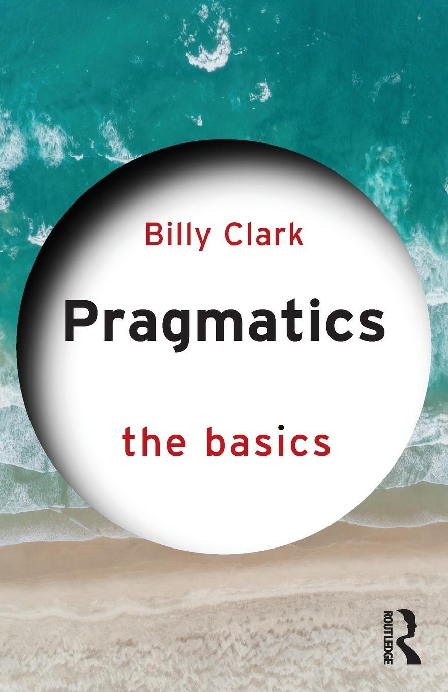 Cover: 9781138193864 | Pragmatics: The Basics | Billy Clark | Taschenbuch | Englisch | 2021