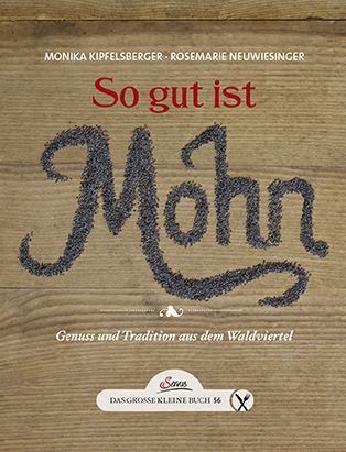 Cover: 9783710401015 | Das große kleine Buch: So gut ist Mohn | Monika Kipfelsberger (u. a.)