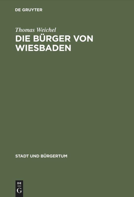 Cover: 9783486561265 | Die Bürger von Wiesbaden | Thomas Weichel | Buch | Stadt und Bürgertum