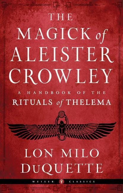 Cover: 9781578637881 | The Magick of Aleister Crowley: A Handbook of the Rituals of Thelema