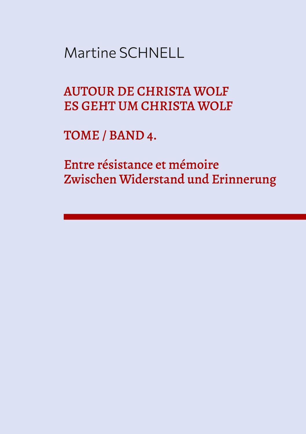 Cover: 9782322522064 | Autour de Christa Wolf. Tome 4. Entre résistance et mémoire. | Schnell