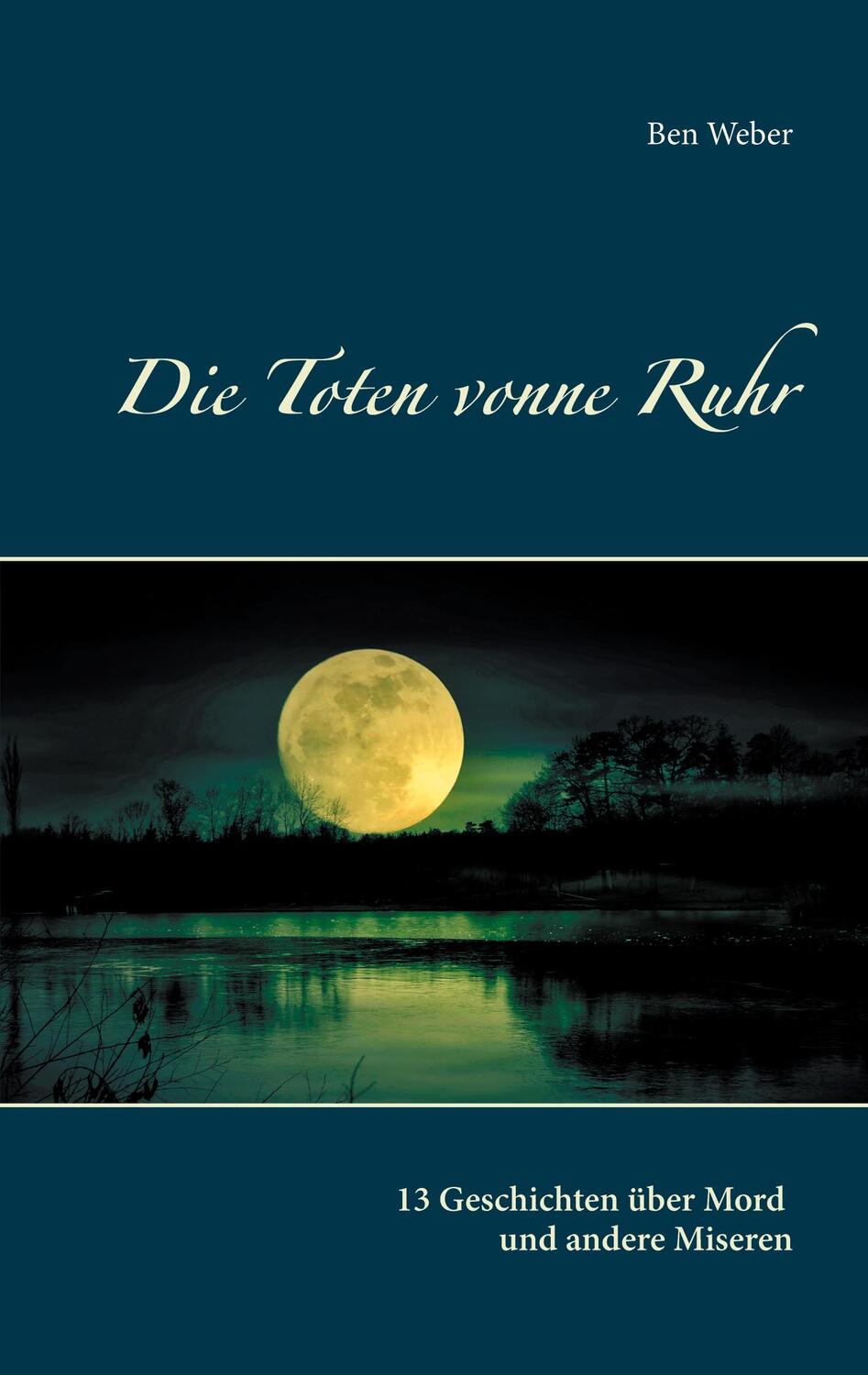 Cover: 9783740751708 | Die Toten vonne Ruhr | 13 Geschichten über Mord und andere Miseren