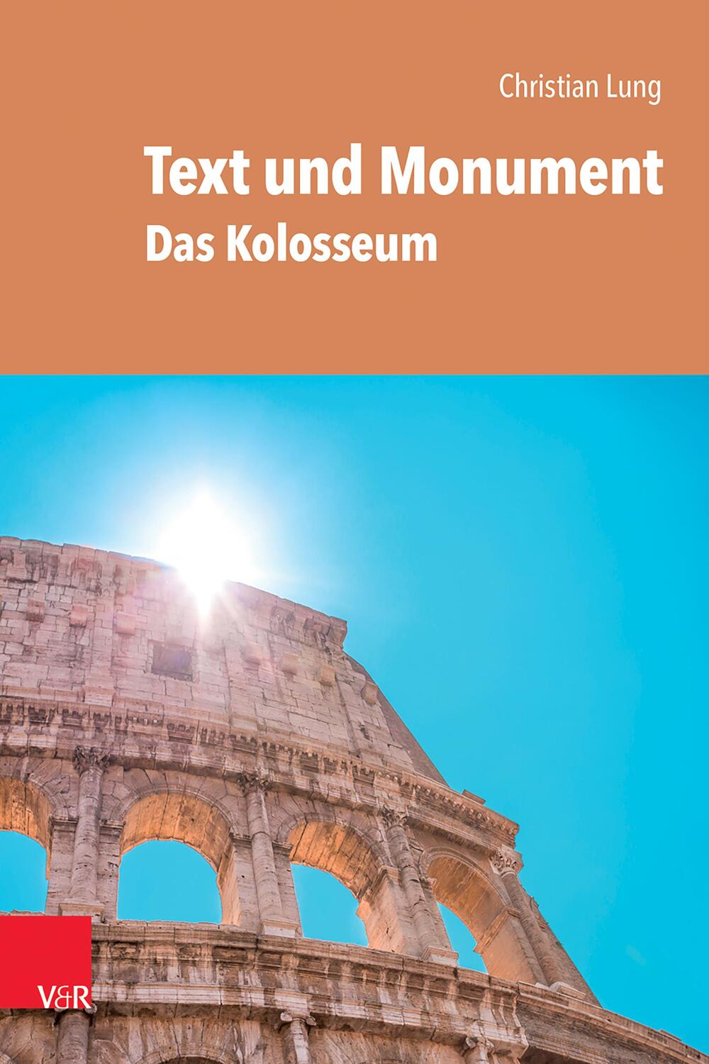 Cover: 9783525700037 | Text und Monument | Das Kolosseum | Christian Lung | Taschenbuch