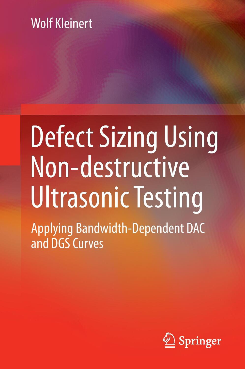 Cover: 9783319328348 | Defect Sizing Using Non-destructive Ultrasonic Testing | Wolf Kleinert