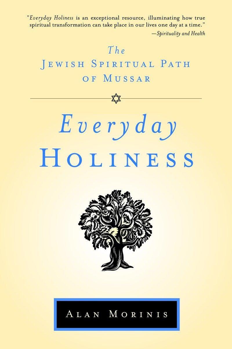 Cover: 9781590306093 | Everyday Holiness | The Jewish Spiritual Path of Mussar | Alan Morinis