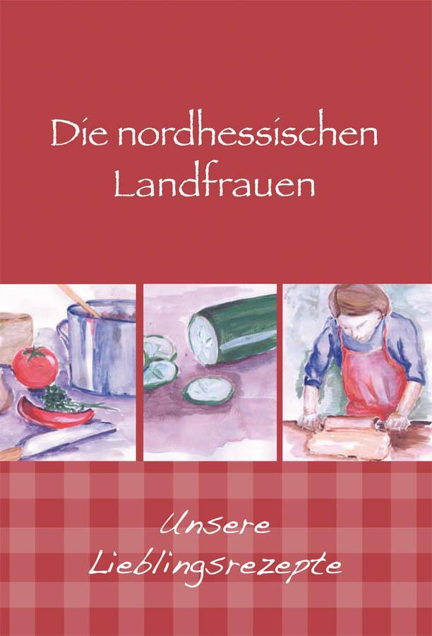 Cover: 9783831322756 | Die nordhessischen Landfrauen - Unsere Lieblingsrezepte | Buch | 2012