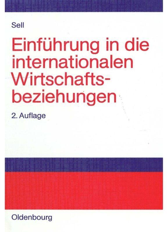 Cover: 9783486273700 | Einführung in die internationalen Wirtschaftsbeziehungen | Axel Sell