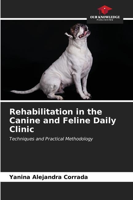 Cover: 9786206644804 | Rehabilitation in the Canine and Feline Daily Clinic | Corrada | Buch