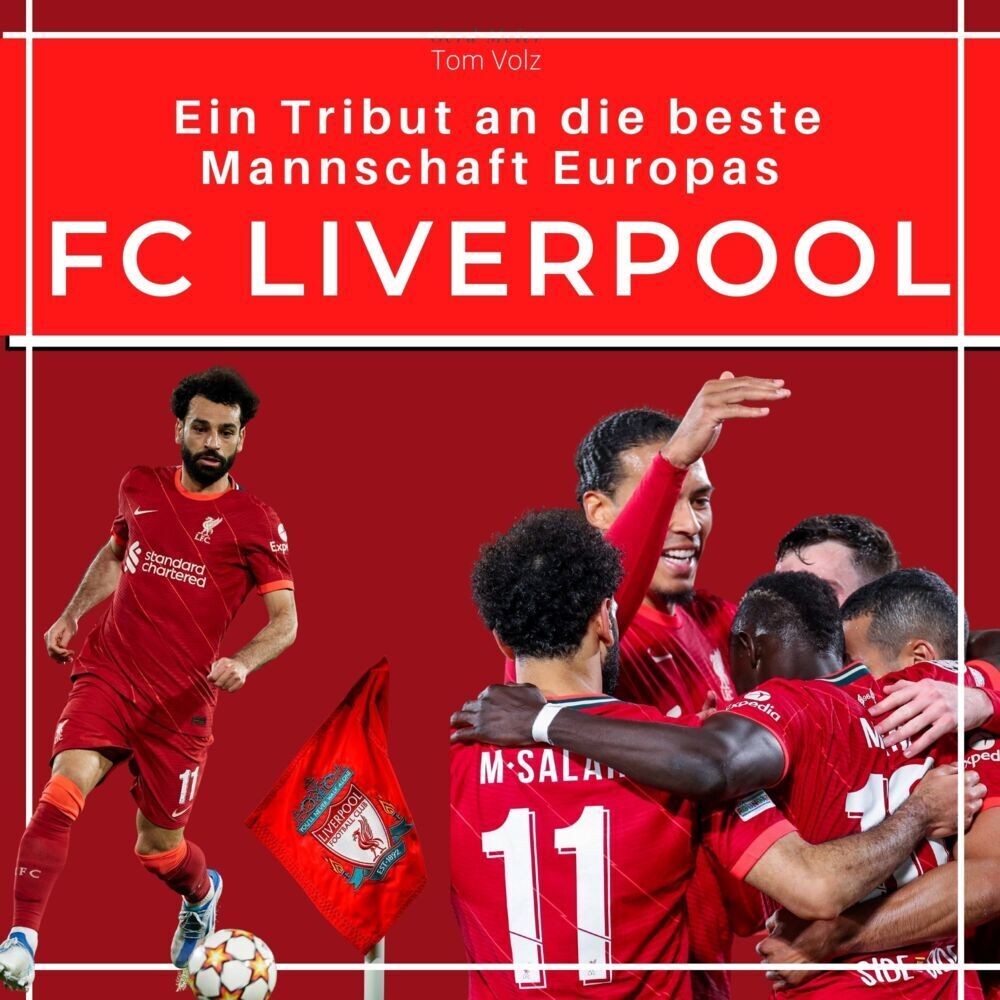Cover: 9783750518940 | FC Liverpool | Ein Tribut an die beste Mannschaft Europas | Tom Volz