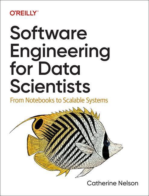Cover: 9781098136208 | Software Engineering for Data Scientists | Catherine Nelson | Buch