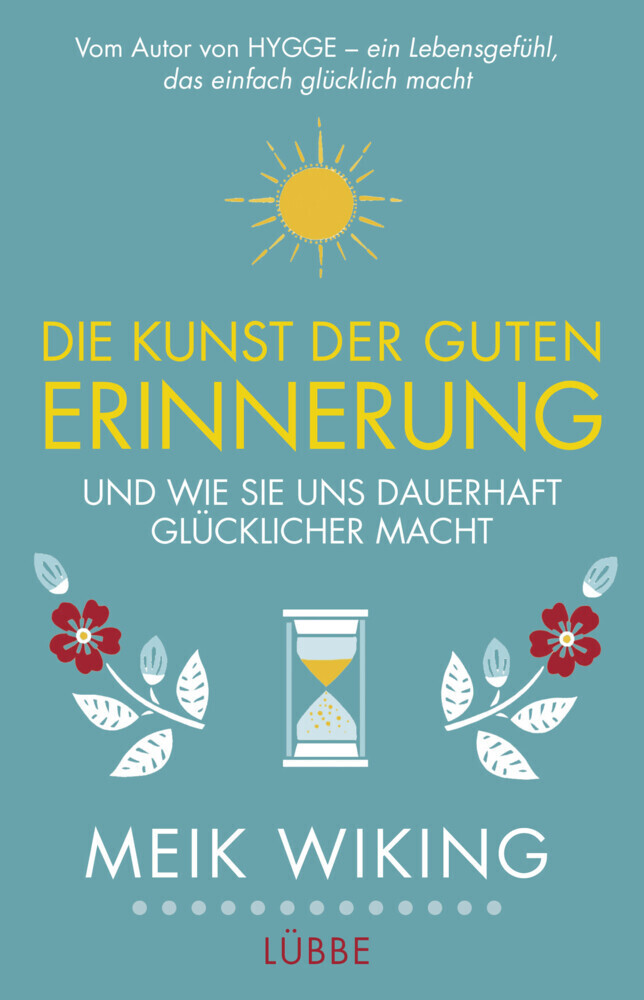 Cover: 9783785726631 | Die Kunst der guten Erinnerung | Meik Wiking | Buch | 288 S. | Deutsch