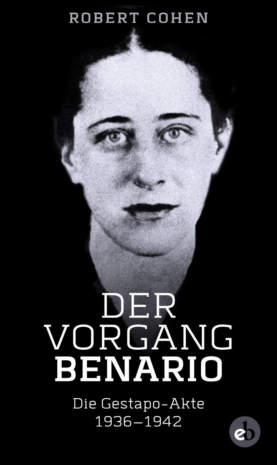 Cover: 9783958410411 | Der Vorgang Benario | Die Gestapo-Akte 1936-1942 | Robert Cohen | Buch