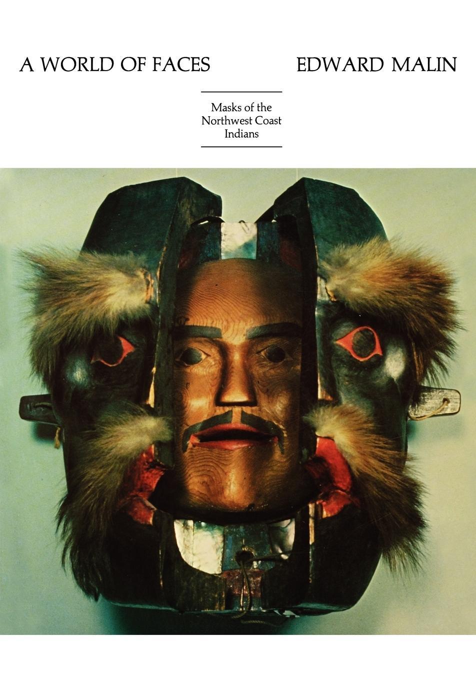 Cover: 9780917304057 | A World of Faces | Masks of the Northwest Coast Indians | Edward Malin