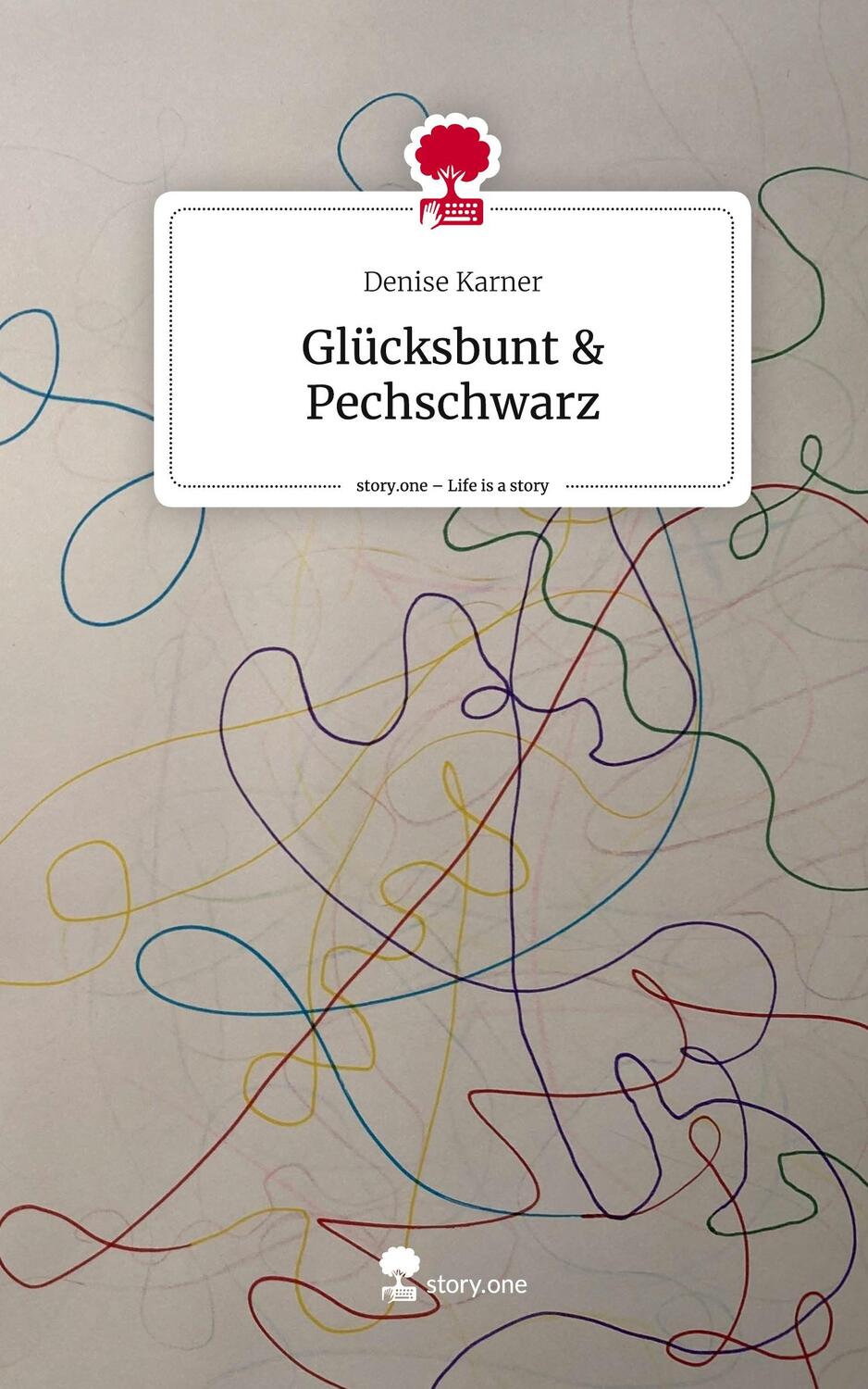 Cover: 9783710829710 | Glücksbunt &amp; Pechschwarz. Life is a Story - story.one | Denise Karner