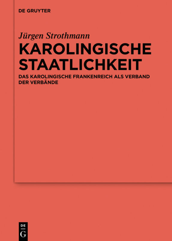 Cover: 9783110641202 | Karolingische Staatlichkeit | Jürgen Strothmann | Buch | XI | Deutsch