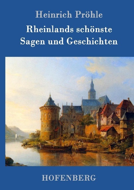 Cover: 9783843099301 | Rheinlands schönste Sagen und Geschichten | Heinrich Pröhle | Buch