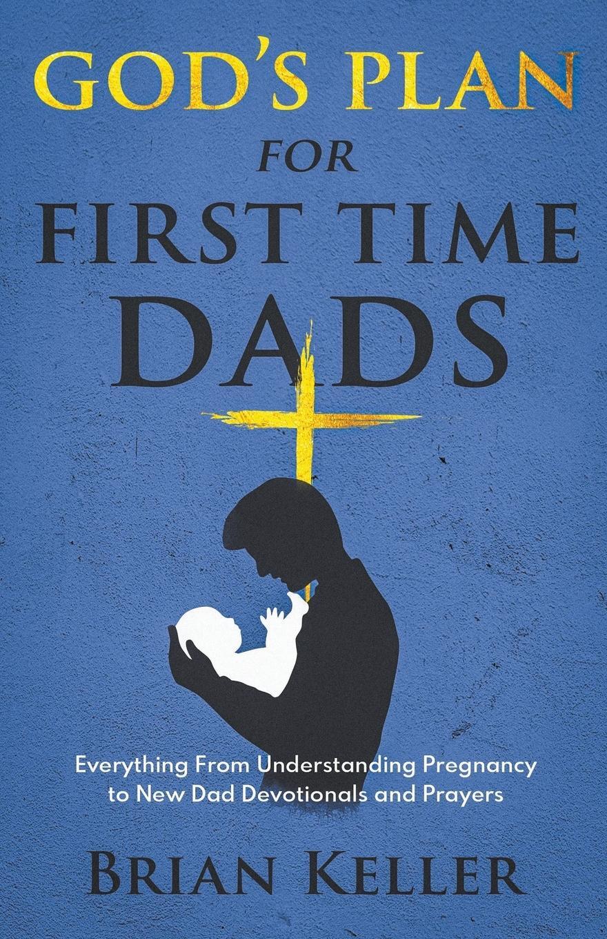 Cover: 9798224940899 | God's Plan For First Time Dads | Brian Keller | Taschenbuch | Englisch