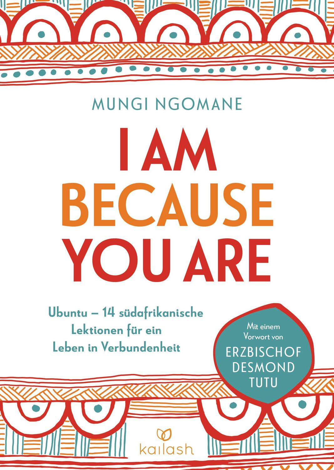 Cover: 9783424631920 | I Am Because You Are | Mungi Ngomane | Buch | Deutsch | 2019 | Kailash