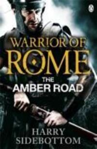 Cover: 9780141046181 | Warrior of Rome VI: The Amber Road | Harry Sidebottom | Taschenbuch