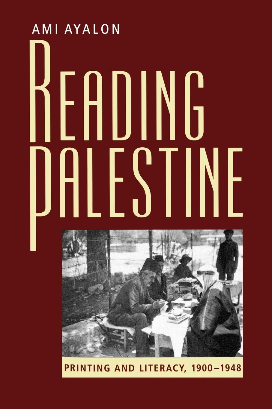 Cover: 9780292705937 | Reading Palestine | Printing and Literacy, 1900-1948 | Ami Ayalon