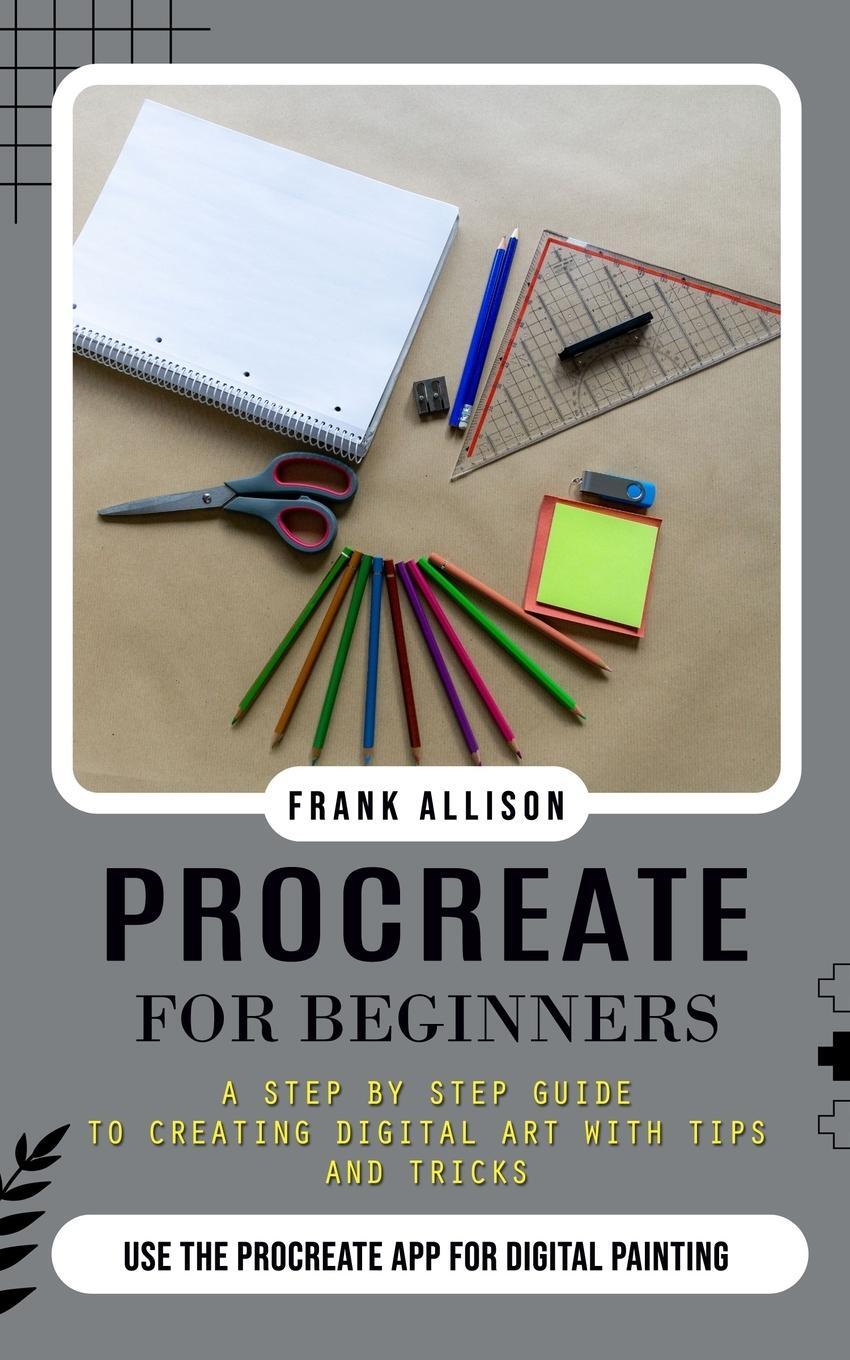 Cover: 9781777988579 | Procreate for Beginners | Frank Allison | Taschenbuch | Paperback