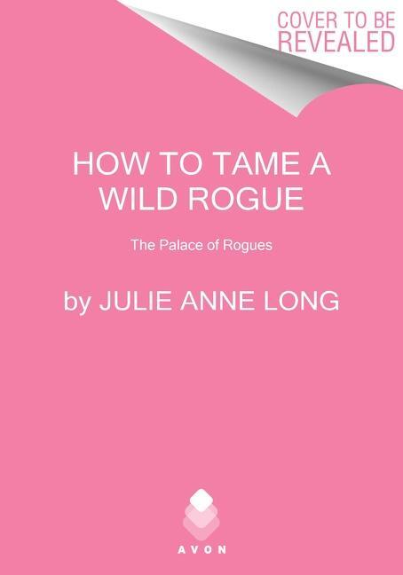 Cover: 9780063280915 | How to Tame a Wild Rogue | The Palace of Rogues | Julie Anne Long