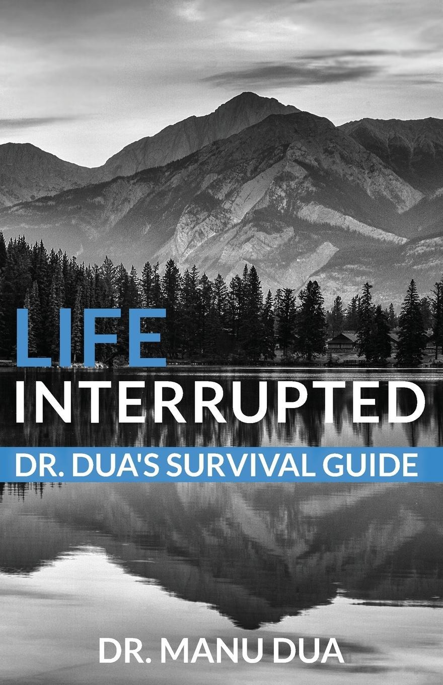 Cover: 9781736058718 | Life Interrupted | Dr. Dua's Survival Guide | Manu Dua | Taschenbuch