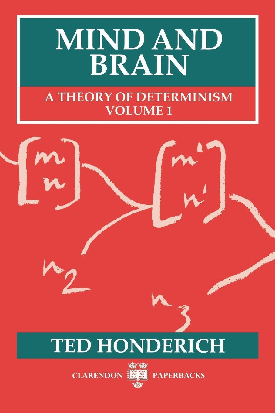 Cover: 9780198242826 | Mind and Brain | A Theory of Determinism, Volume 1 | Ted Honderich