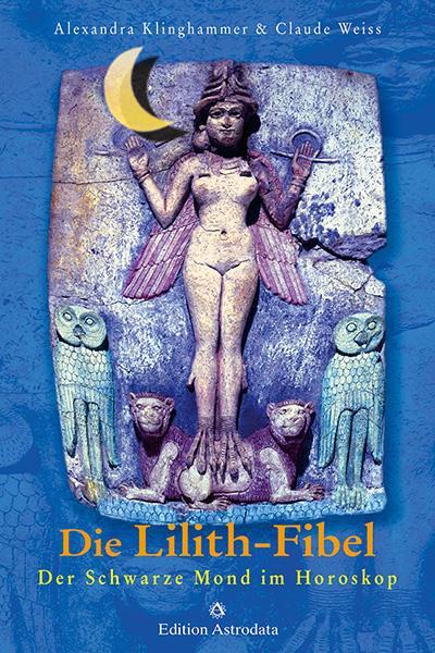 Cover: 9783907029787 | Die Lilith-Fibel | Der Schwarze Mond im Horoskop | Klinghammer (u. a.)