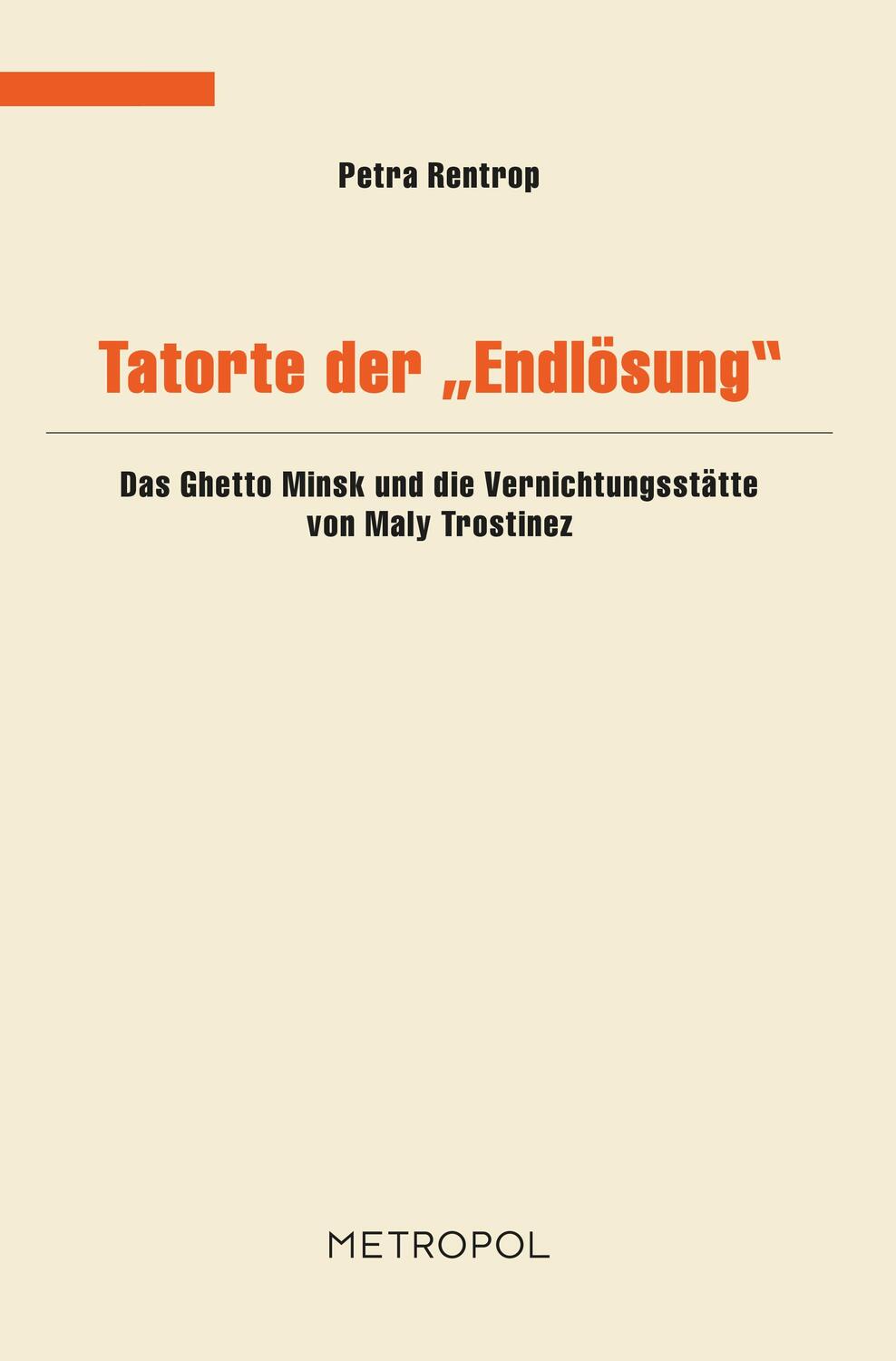 Cover: 9783863310387 | Tatorte der Endlösung | Petra Rentrop | Taschenbuch | Deutsch | 2011