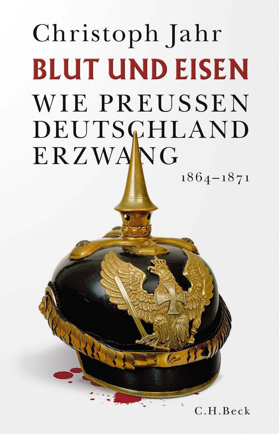 Cover: 9783406755422 | Blut und Eisen | Wie Preußen Deutschland erzwang | Christoph Jahr