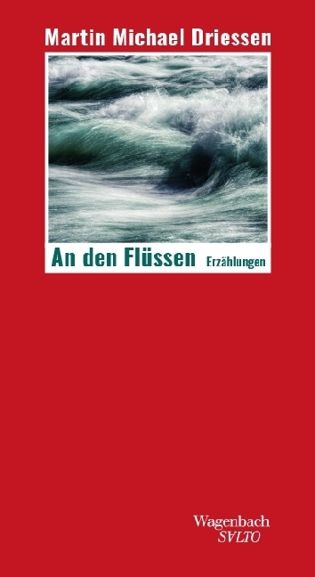 Cover: 9783803113450 | An den Flüssen | Erzählungen | Martin Michael Driessen | Buch | 2019